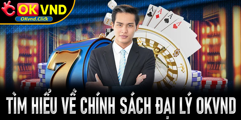 Chính sách hoạt động đại lý tại sảnh cược Okvnd