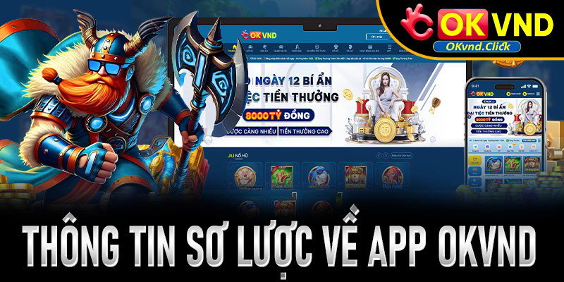 Sơ lược một vài thông tin cơ bản về tải app Okvnd