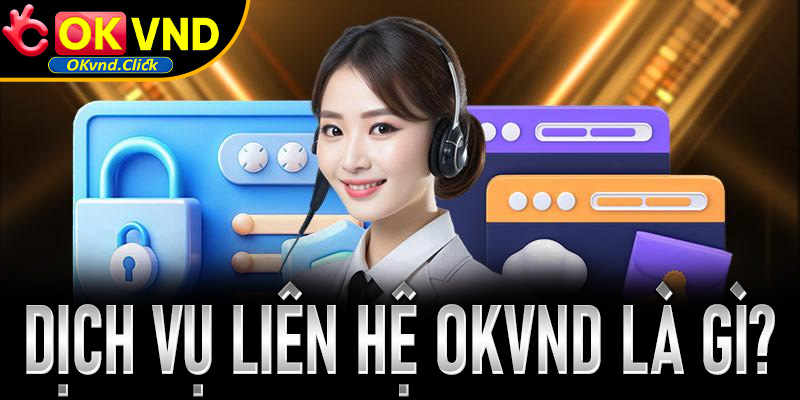 Dịch vụ hỗ trợ thành viên tại Okvnd là gì?