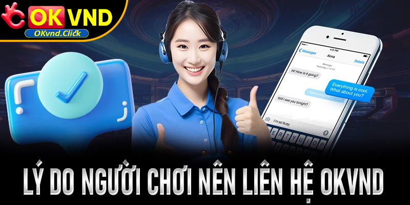 Lý do người chơi nên liên hệ Okvnd để được hỗ trợ