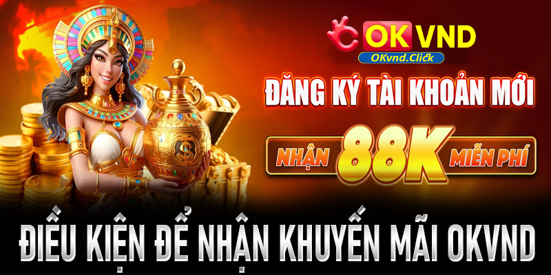 Điều kiện để nhận khuyến mãi Okvnd về tài khoản