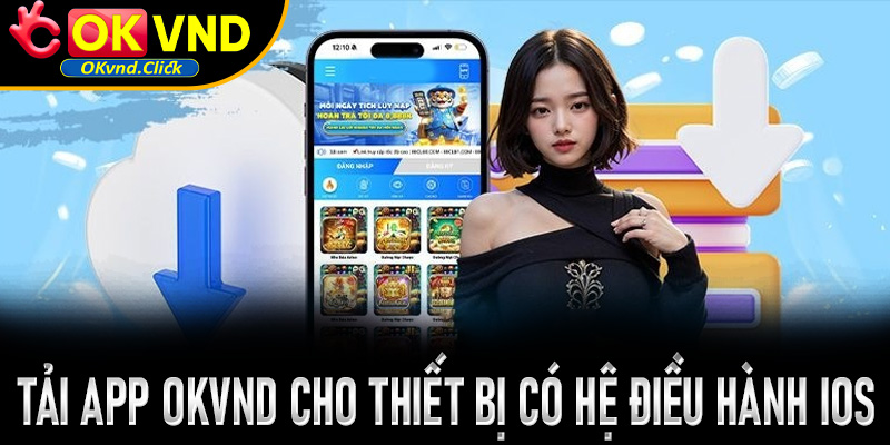 Hướng dẫn tải app Okvnd trên thiết bị có hệ điều hành iOS