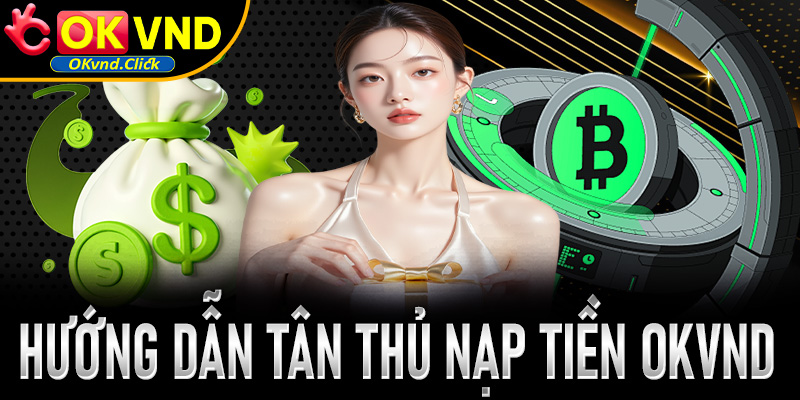 Hướng Dẫn Nạp Tiền OKvnd