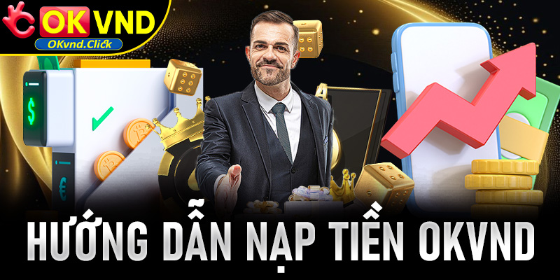 Hướng dẫn nạp tiền Okvnd